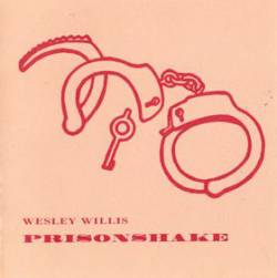 Wesley Willis : Prisonshake